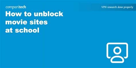 How to Unblock Movie Sites at School .